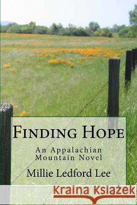 Finding Hope: An Appalachian Mountain Novel Millie Ledfor 9781973835462 Createspace Independent Publishing Platform
