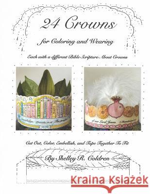 24 Crowns: For Coloring and Wearing Shelley R. Coldren 9781973836032 Createspace Independent Publishing Platform
