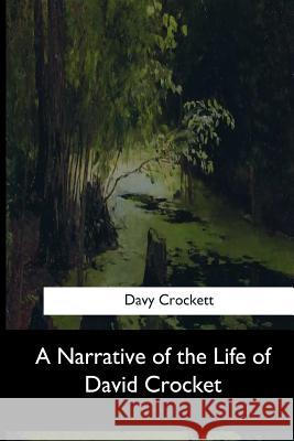 A Narrative of the Life of David Crocket Davy Crockett 9781973836124