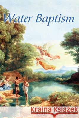 Water Baptism Harold H. Milton 9781973837879 Createspace Independent Publishing Platform