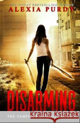 Disarming (The Vampires of Vegas Book II) Alexia Purdy 9781973838289 Createspace Independent Publishing Platform