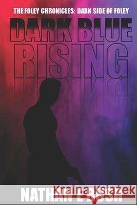 Dark Blue Rising Nathan Bush 9781973841777 Createspace Independent Publishing Platform