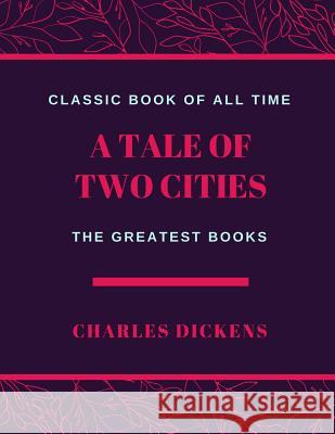 A Tale of Two Cities Charles Dickens 9781973846284 Createspace Independent Publishing Platform