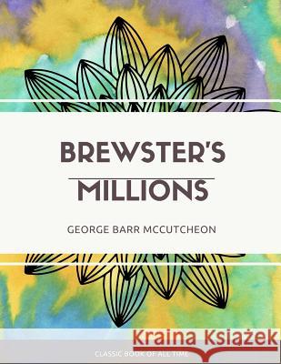 Brewster's Millions George Barr McCutcheon 9781973850335
