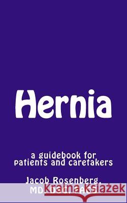 Hernia: a guidebook for patients and caretakers Rosenberg, Jacob 9781973850809