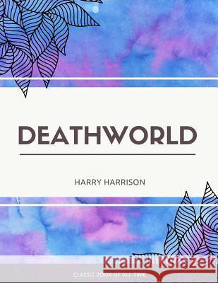 Deathworld Harry Harrison 9781973850892 Createspace Independent Publishing Platform