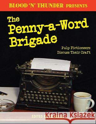 Blood 'n' Thunder Presents: The Penny-a-Word Brigade: Pulp Fictioneers Discuss Their Craft Hulse, Ed 9781973851264 Createspace Independent Publishing Platform