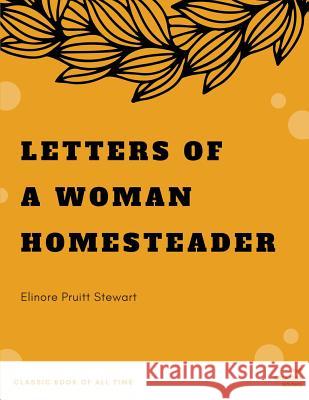 Letters of a Woman Homesteader Elinore Pruitt Stewart 9781973852025