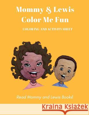 Mommy & Lewis ColorIng Me Fun Shennice Cleckley 9781973852094 Createspace Independent Publishing Platform