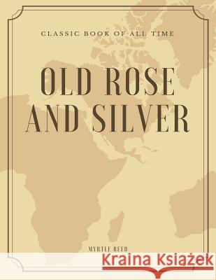 Old Rose and Silver Myrtle Reed 9781973852476 Createspace Independent Publishing Platform