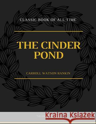 The Cinder Pond Carroll Watson Rankin 9781973853299 Createspace Independent Publishing Platform