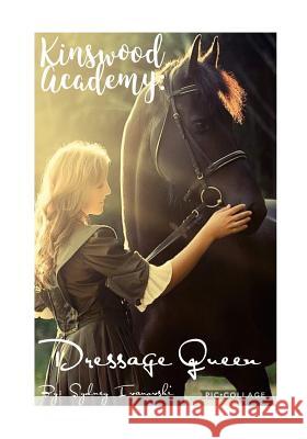 Kinswood Academy: Dressage Queen Sydney Ivanovski 9781973853381 Createspace Independent Publishing Platform