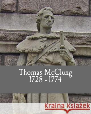 Thomas McClung 1728-1774 Nancy Richmond 9781973853848 Createspace Independent Publishing Platform