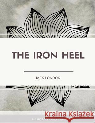 The Iron Heel Jack London 9781973854005