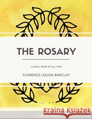 The Rosary Florence L. Barclay 9781973854500 Createspace Independent Publishing Platform