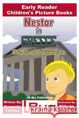 Nestor in Greece - Cradle of Civilization - Early Reader - Children's Picture Books Margarida Teixeira John Davidson Wilhelm Tan 9781973854685 Createspace Independent Publishing Platform