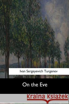 On the Eve Ivan Sergeyevich Turgenev Constance Garnett 9781973855071