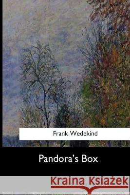 Pandora's Box Frank Wedekind Samuel A. Eliot 9781973855262 Createspace Independent Publishing Platform