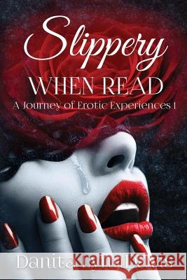Slippery When Read: A Journey Of Erotic Experiences 1 Davis, Danita Lynn 9781973857341