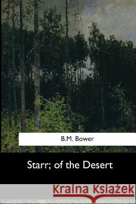 Starr, of the Desert B. M. Bower 9781973857570