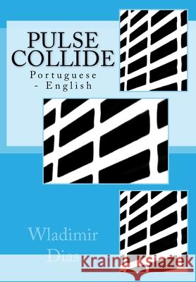 Pulse Collide: Portuguese - English Wladimir Moreira Dias 9781973857778 Createspace Independent Publishing Platform
