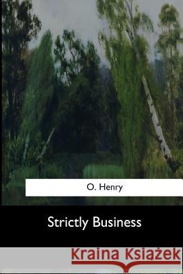 Strictly Business O. Henry 9781973857785 Createspace Independent Publishing Platform