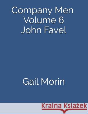 Company Men - Volume 6 - John Favel Gail Morin 9781973858225