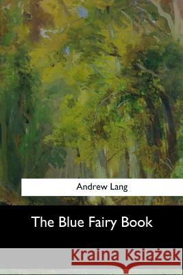 The Blue Fairy Book Andrew Lang 9781973858591