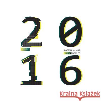 Honors Collegium 177: Biotech & Art 2016 Judy Kim Maryam Razi Dawn Faelnar 9781973859437