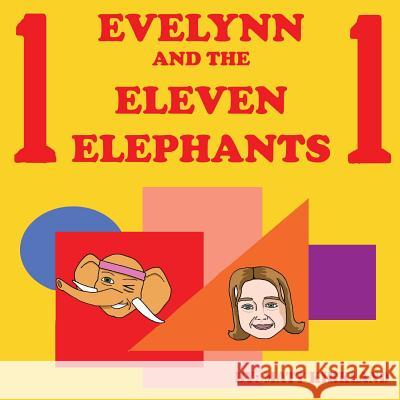 Evelynn and the Eleven Elephants Matt Kirkland Matt Kirkland 9781973865957 Createspace Independent Publishing Platform