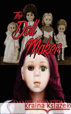 The Doll Maker Daniel J. Johnston 9781973868675