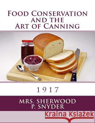 Food Conservation and the Art of Canning Mrs Sherwood P. Snyder Roger Chambers 9781973871170