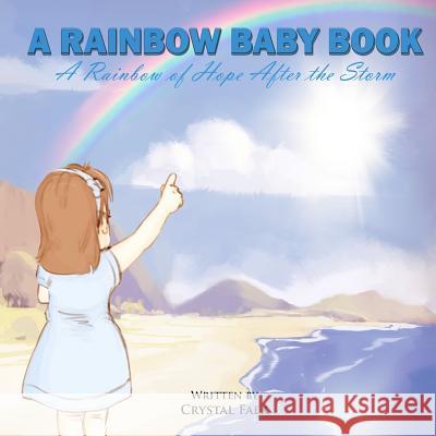 A Rainbow Baby Book Crystal Falk 9781973880974 Createspace Independent Publishing Platform