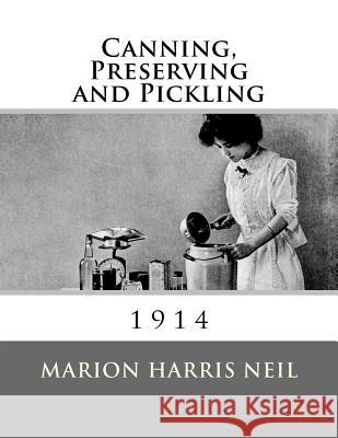 Canning, Preserving and Pickling Marion Harris Neil Roger Chambers 9781973888673 Createspace Independent Publishing Platform