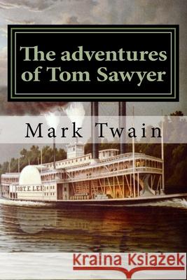 The adventures of Tom Sawyer: Classique Anglais Mark Twain 9781973890195