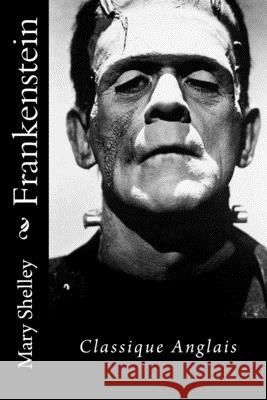 Frankenstein: Classique Anglais Mary Shelley 9781973890218 Createspace Independent Publishing Platform