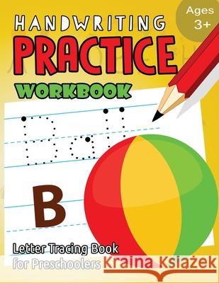 Handwriting Practice Workbook Age 3+: tracing letters and numbers for preschool, Language Arts & Reading For Kids Ages 3-5 My Noted Journal                         Letter Tracing Workbook Creator 9781973904250 Createspace Independent Publishing Platform