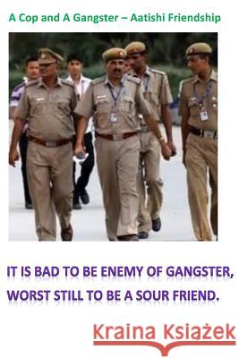 A Cop and A Gangster - Aatishi Friends Pradyuman, Mukesh 9781973904359 Createspace Independent Publishing Platform