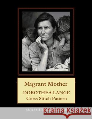 Migrant Mother: Dorothea Lange cross stitch George, Kathleen 9781973906315