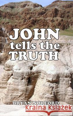 John Tells the Truth Mr Bryan Seeley Norford 9781973907350