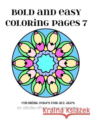 Bold and Easy Coloring Pages 7: A Coloring Book for All Ages Aisling D'Art 9781973909613