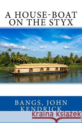 A House-Boat on the Styx Bangs Joh Sir Angels 9781973913535 Createspace Independent Publishing Platform