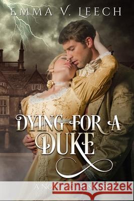 Dying For a Duke Emma V Leech 9781973917601 Createspace Independent Publishing Platform