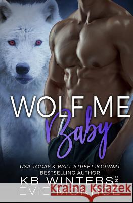 Wolf Me Baby Kb Winters Evie Monroe 9781973917670 Createspace Independent Publishing Platform