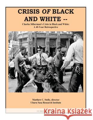 Crisis OF Black and White: Charles Silberman's Crisis in Black and White: A 40-Year Retrospective Stelly, Matthew C. 9781973918400 Createspace Independent Publishing Platform