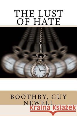 The Lust of Hate Boothby Gu Sir Angels 9781973921059 Createspace Independent Publishing Platform