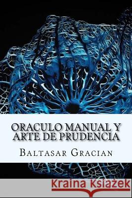 Oraculo Manual y Arte de Prudencia (Spanish) Edition Gracian, Baltasar 9781973922230 Createspace Independent Publishing Platform