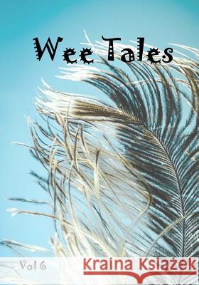 Wee Tales Vol 6 Golden Fleece Press                      Julia Ehrmantraut C. L. Clickard 9781973922483 Createspace Independent Publishing Platform