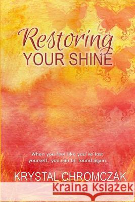Restoring Your Shine Krystal Chromczak 9781973923534