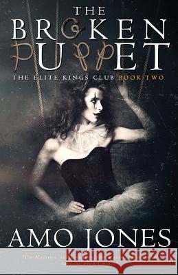 The Broken Puppet Amo Jones 9781973923800 Createspace Independent Publishing Platform